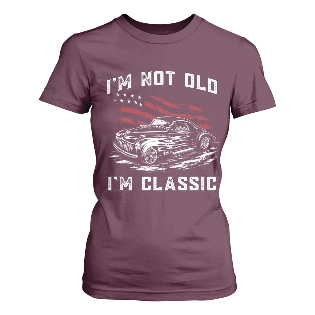 I'm Not Old I'm Classic T Shirt For Women 1941 American Classic Hotrod TS14 Maroon Print Your Wear