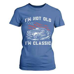 I'm Not Old I'm Classic T Shirt For Women 1941 American Classic Hotrod TS14 Royal Blue Print Your Wear