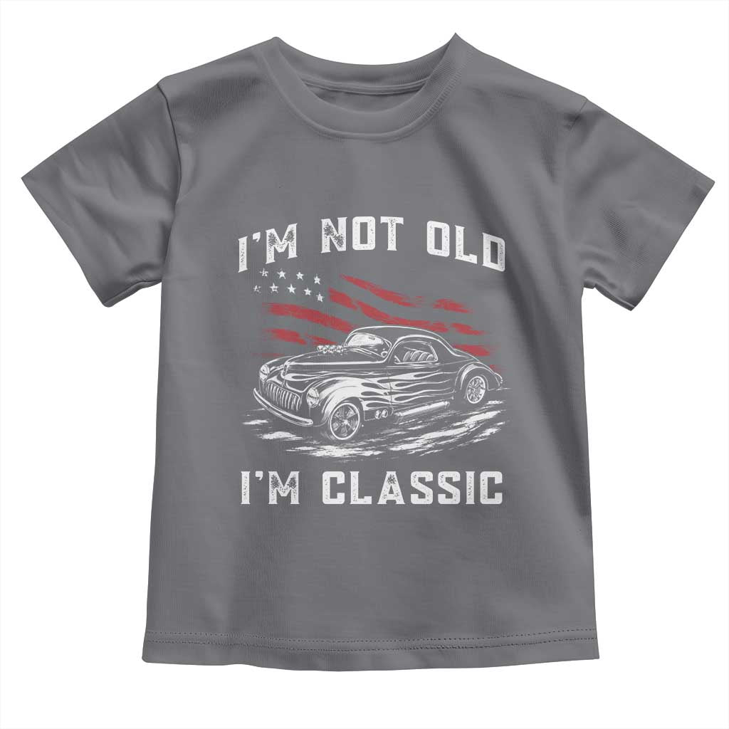 I'm Not Old I'm Classic Toddler T Shirt 1941 American Classic Hotrod TS14 Charcoal Print Your Wear