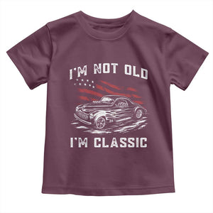 I'm Not Old I'm Classic Toddler T Shirt 1941 American Classic Hotrod TS14 Maroon Print Your Wear
