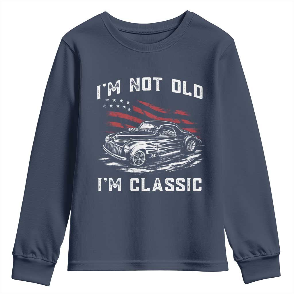 I'm Not Old I'm Classic Youth Sweatshirt 1941 American Classic Hotrod TS14 Navy Print Your Wear