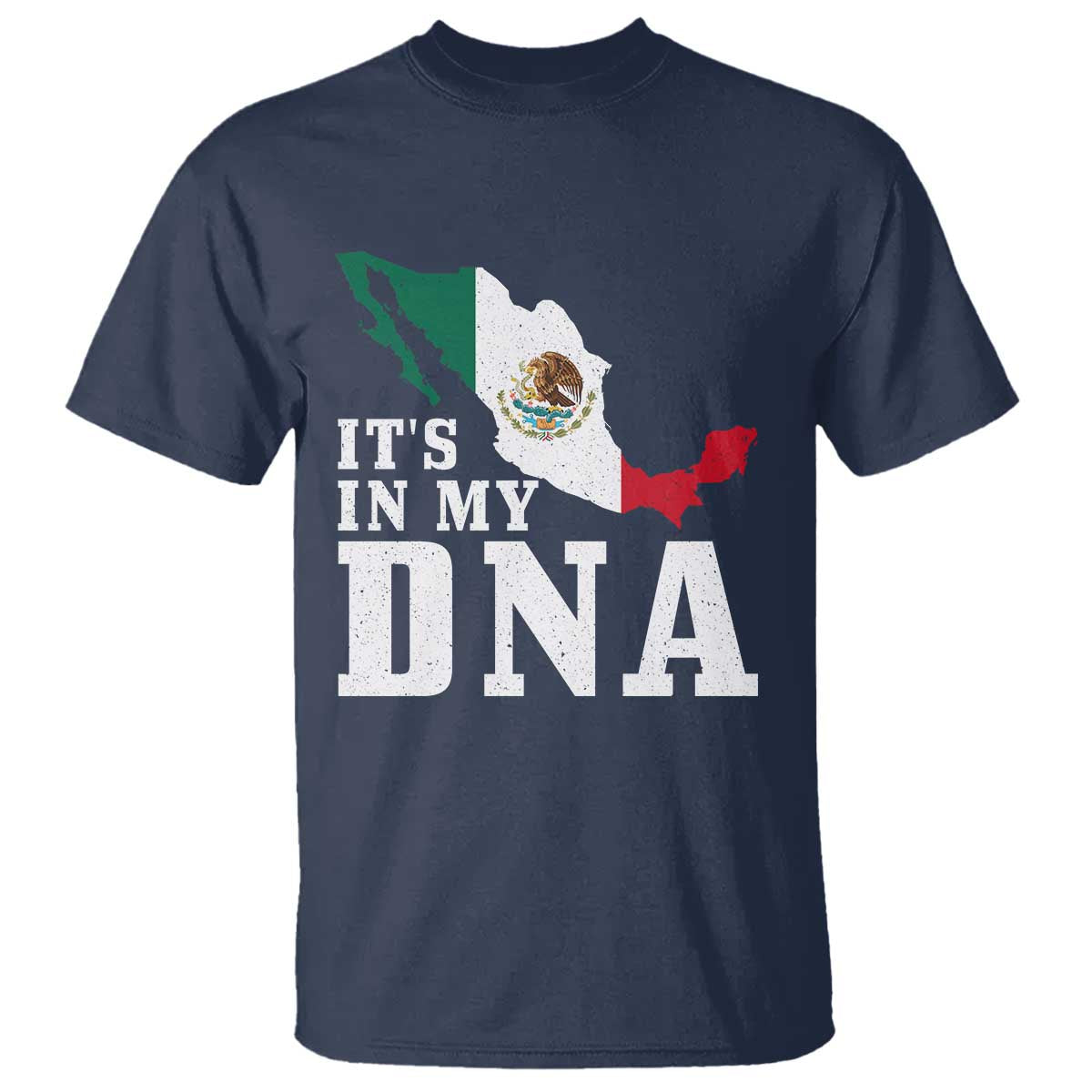 It's in My DNA Mexican Proud Hispanic Gift Mexico Flag T Shirt TS14 Navy Print Your Wear