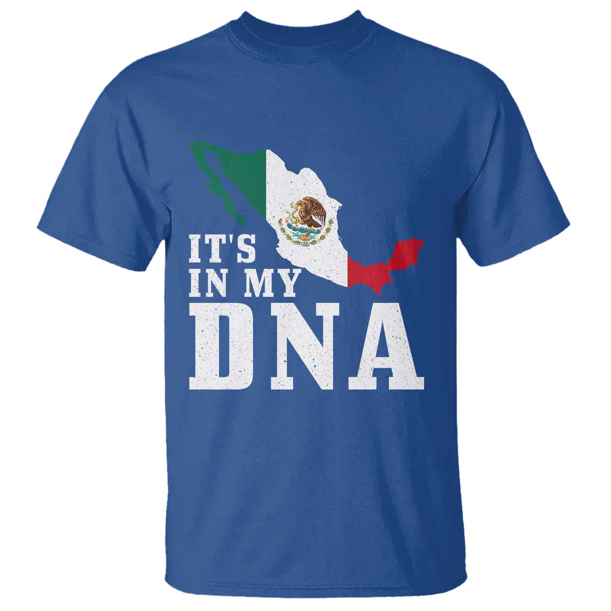 It's in My DNA Mexican Proud Hispanic Gift Mexico Flag T Shirt TS14 Royal Blue Print Your Wear