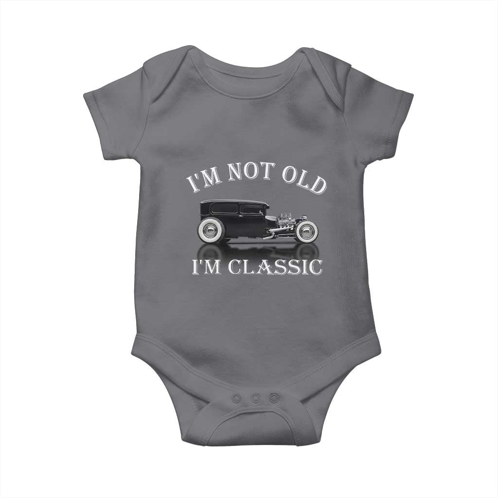 I'm Not Old I'm Classic Baby Onesie Traditional Hot Rod Sedan Tudor Fordor TS14 Charcoal Print Your Wear