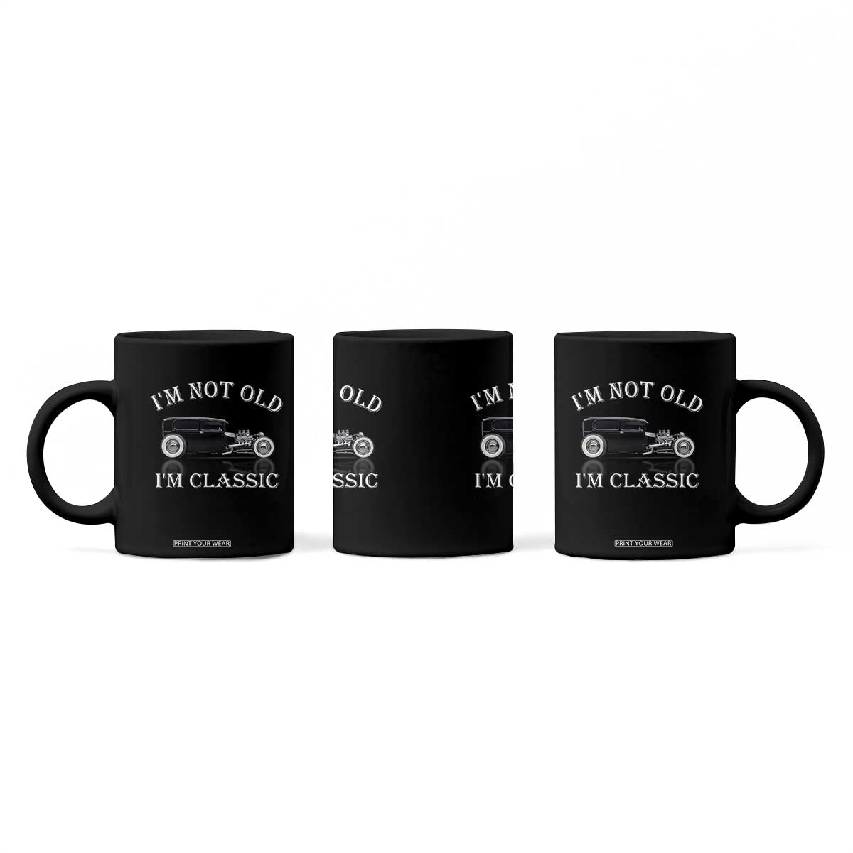 I'm Not Old I'm Classic Coffee Mug Traditional Hot Rod Sedan Tudor Fordor TS14 Print Your Wear