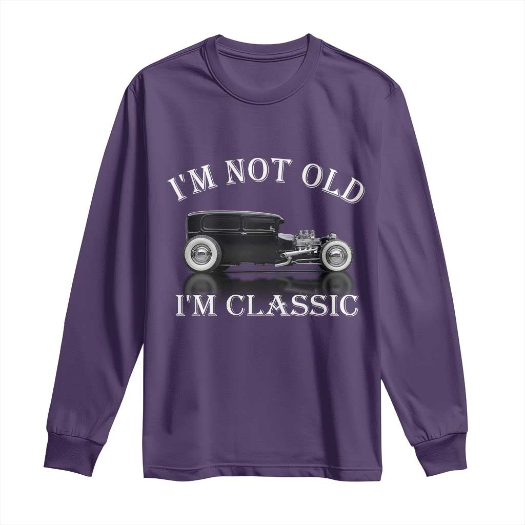 I'm Not Old I'm Classic Long Sleeve Shirt Traditional Hot Rod Sedan Tudor Fordor TS14 Purple Print Your Wear