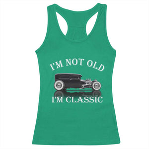 I'm Not Old I'm Classic Racerback Tank Top Traditional Hot Rod Sedan Tudor Fordor TS14 Irish Green Print Your Wear