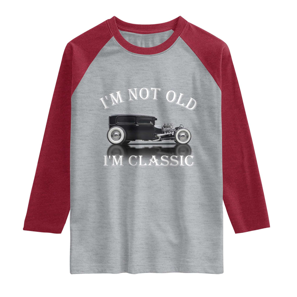 I'm Not Old I'm Classic Raglan Shirt Traditional Hot Rod Sedan Tudor Fordor TS14 Heather Gray Heather Red Print Your Wear