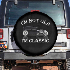 I'm Not Old I'm Classic Spare Tire Cover Traditional Hot Rod Sedan Tudor Fordor TS14 No hole Black Print Your Wear