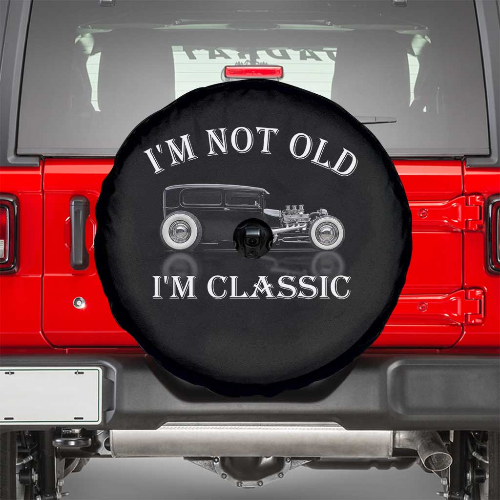 I'm Not Old I'm Classic Spare Tire Cover Traditional Hot Rod Sedan Tudor Fordor TS14 Black Print Your Wear
