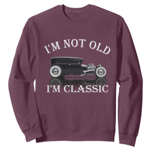 I'm Not Old I'm Classic Sweatshirt Traditional Hot Rod Sedan Tudor Fordor TS14 Maroon Print Your Wear