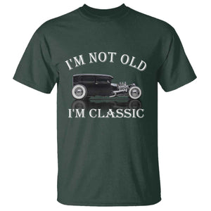 I'm Not Old I'm Classic T Shirt Traditional Hot Rod Sedan Tudor Fordor TS14 Dark Forest Green Print Your Wear