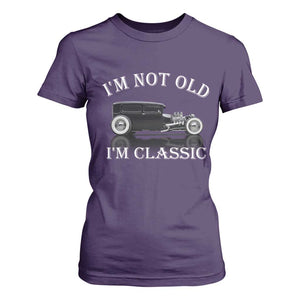 I'm Not Old I'm Classic T Shirt For Women Traditional Hot Rod Sedan Tudor Fordor TS14 Purple Print Your Wear