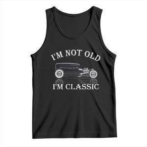 I'm Not Old I'm Classic Tank Top Traditional Hot Rod Sedan Tudor Fordor TS14 Black Print Your Wear