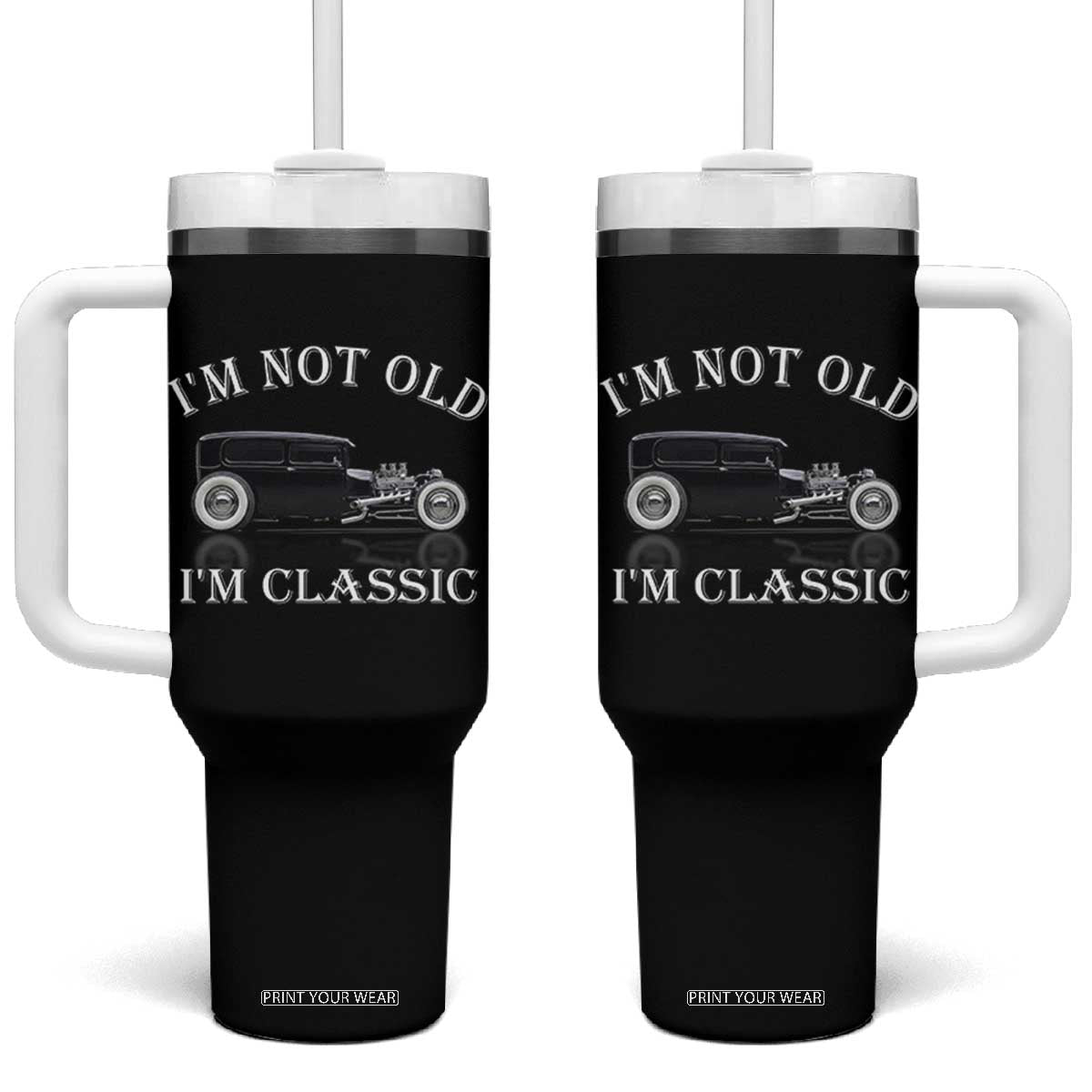 I'm Not Old I'm Classic Tumbler With Handle Traditional Hot Rod Sedan Tudor Fordor TS14 One Size: 40 oz Black Print Your Wear