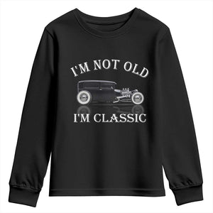 I'm Not Old I'm Classic Youth Sweatshirt Traditional Hot Rod Sedan Tudor Fordor TS14 Black Print Your Wear
