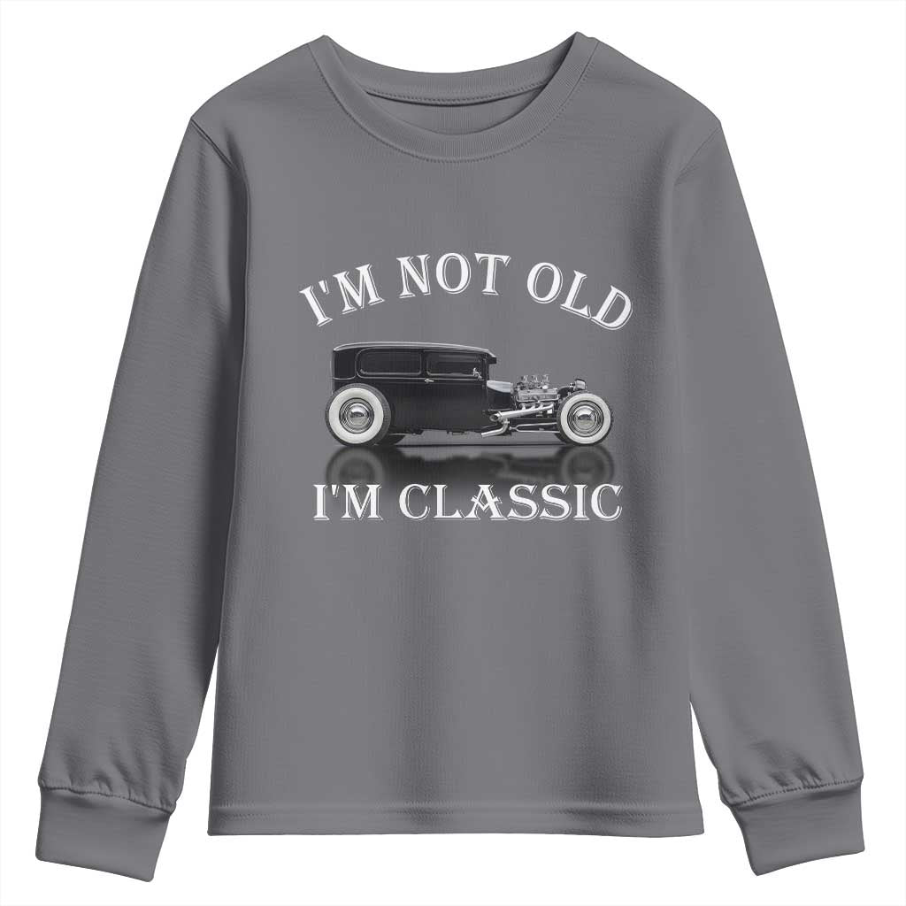 I'm Not Old I'm Classic Youth Sweatshirt Traditional Hot Rod Sedan Tudor Fordor TS14 Charcoal Print Your Wear