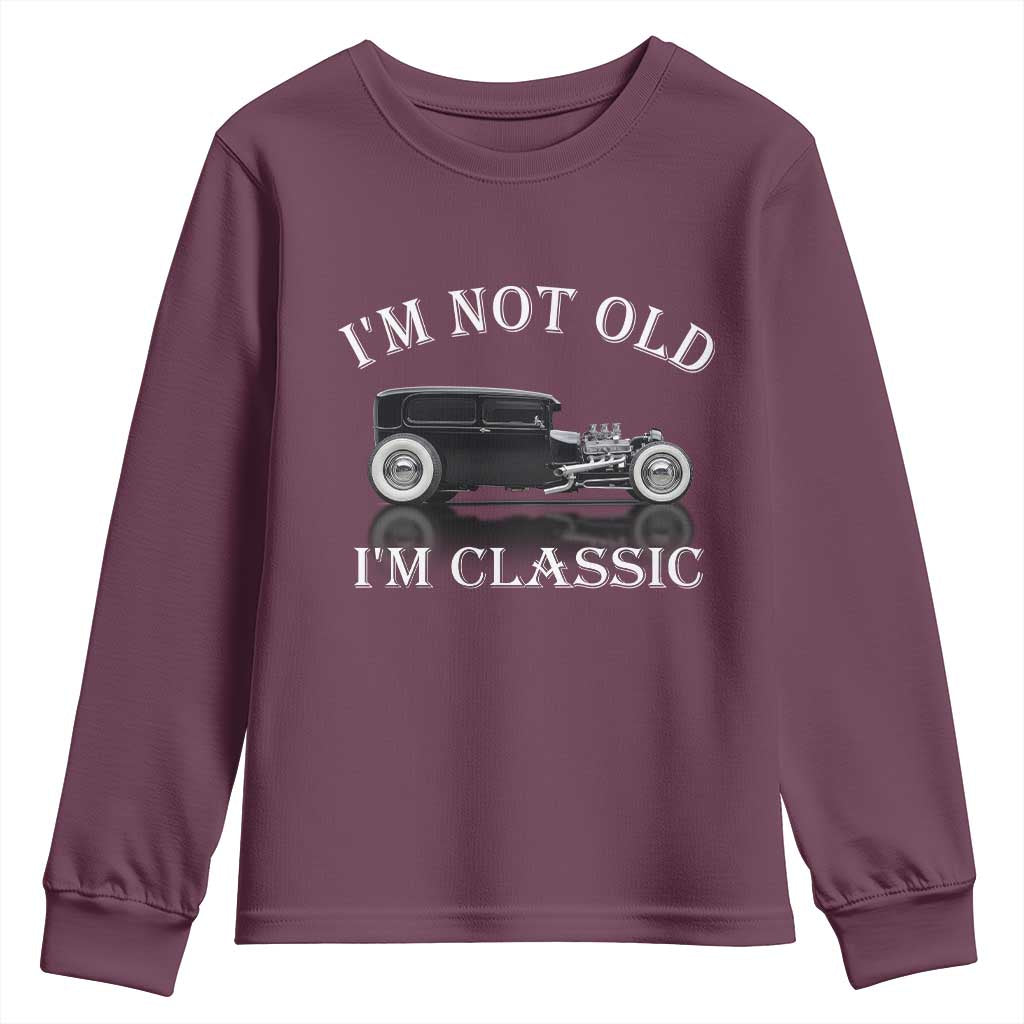 I'm Not Old I'm Classic Youth Sweatshirt Traditional Hot Rod Sedan Tudor Fordor TS14 Maroon Print Your Wear