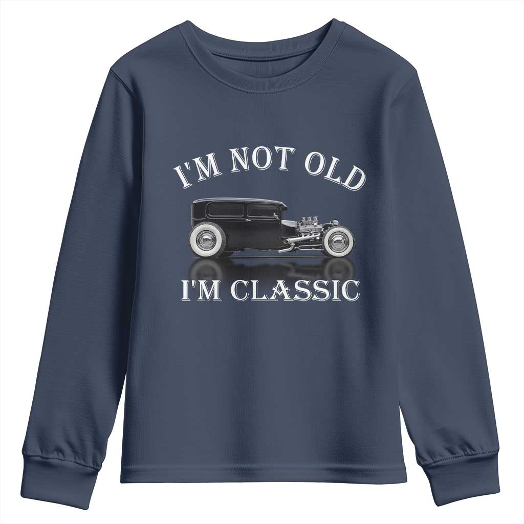 I'm Not Old I'm Classic Youth Sweatshirt Traditional Hot Rod Sedan Tudor Fordor TS14 Navy Print Your Wear