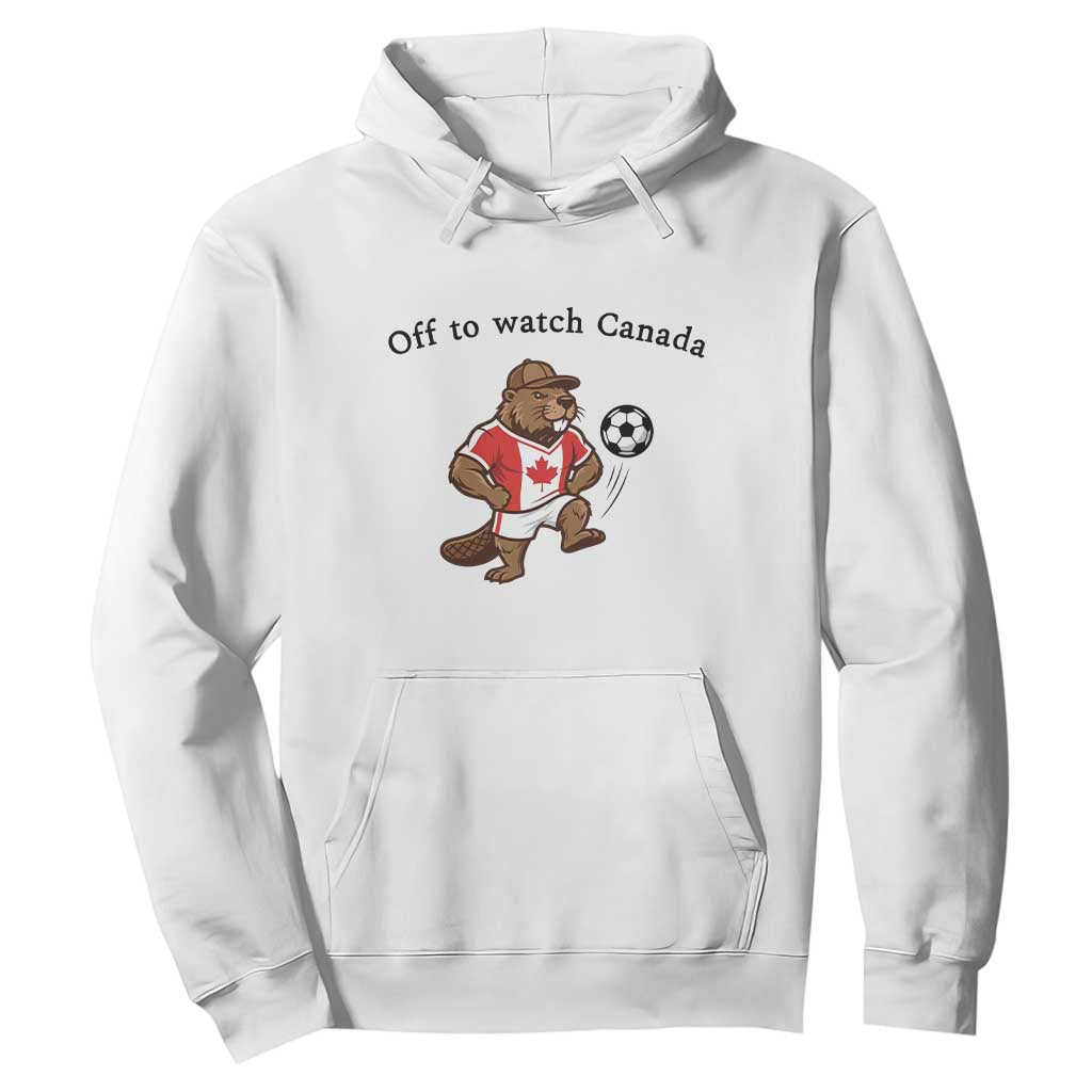 Off to Watch Canada Hoodie Patriotic Canadian Beaver Football Fan Gift