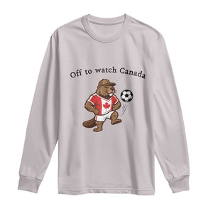 Off to Watch Canada Long Sleeve Shirt Patriotic Canadian Beaver Football Fan Gift