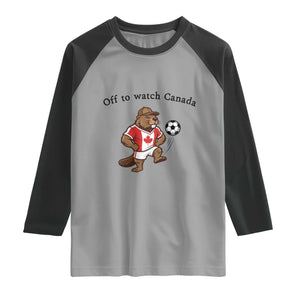 Off to Watch Canada Raglan Shirt Patriotic Canadian Beaver Football Fan Gift