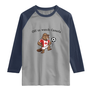 Off to Watch Canada Raglan Shirt Patriotic Canadian Beaver Football Fan Gift