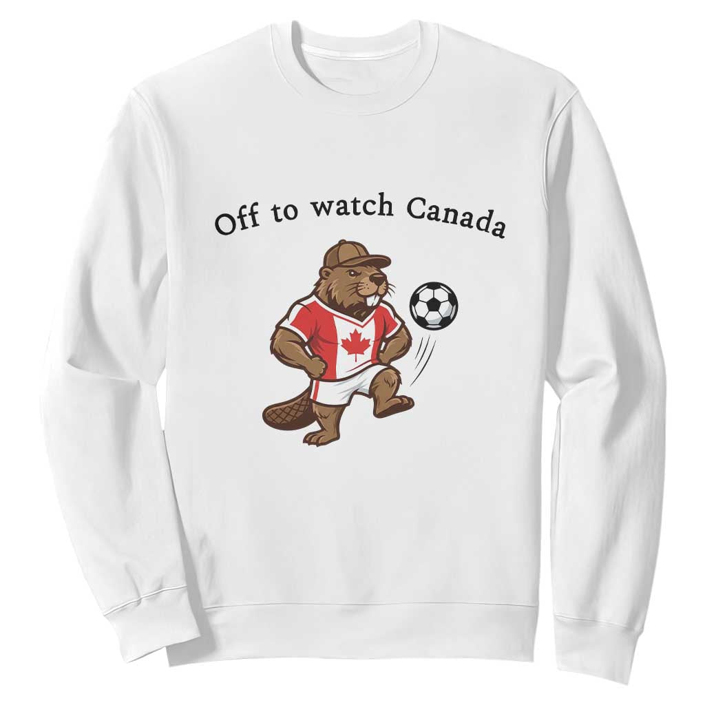 Off to Watch Canada Sweatshirt Patriotic Canadian Beaver Football Fan Gift TS14 White Print Your Wear