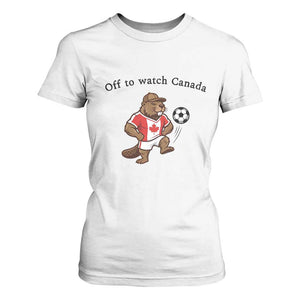 Off to Watch Canada T Shirt For Women Patriotic Canadian Beaver Football Fan Gift