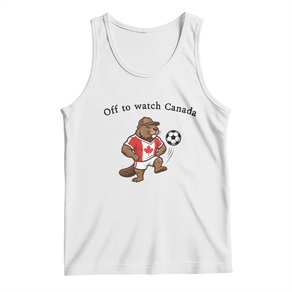 Off to Watch Canada Tank Top Patriotic Canadian Beaver Football Fan Gift TS14 White Print Your Wear