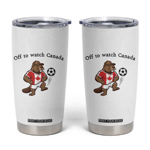 Off to Watch Canada Tumbler Cup Patriotic Canadian Beaver Football Fan Gift