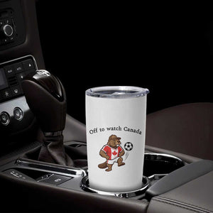 Off to Watch Canada Tumbler Cup Patriotic Canadian Beaver Football Fan Gift