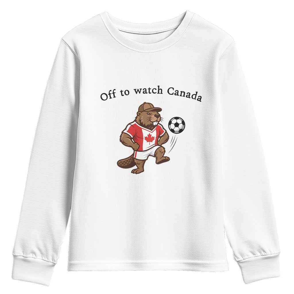 Off to Watch Canada Youth Sweatshirt Patriotic Canadian Beaver Football Fan Gift TS14 White Print Your Wear