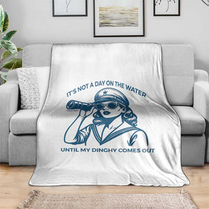 Funny Boat Captain Girl Throw Blanket It Is Not A Day On The Lake Until My Dinghy Comes Out TS14 Print Your Wear