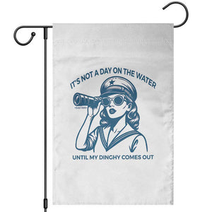 Funny Boat Captain Girl Garden Flag It Is Not A Day On The Lake Until My Dinghy Comes Out TS14 White Print Your Wear