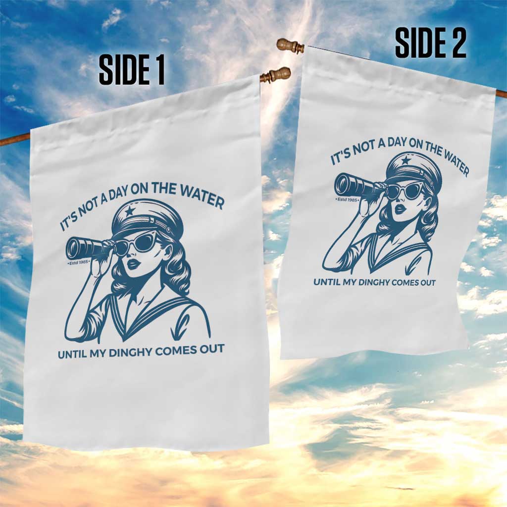 Funny Boat Captain Girl Garden Flag It Is Not A Day On The Lake Until My Dinghy Comes Out TS14 Print Your Wear