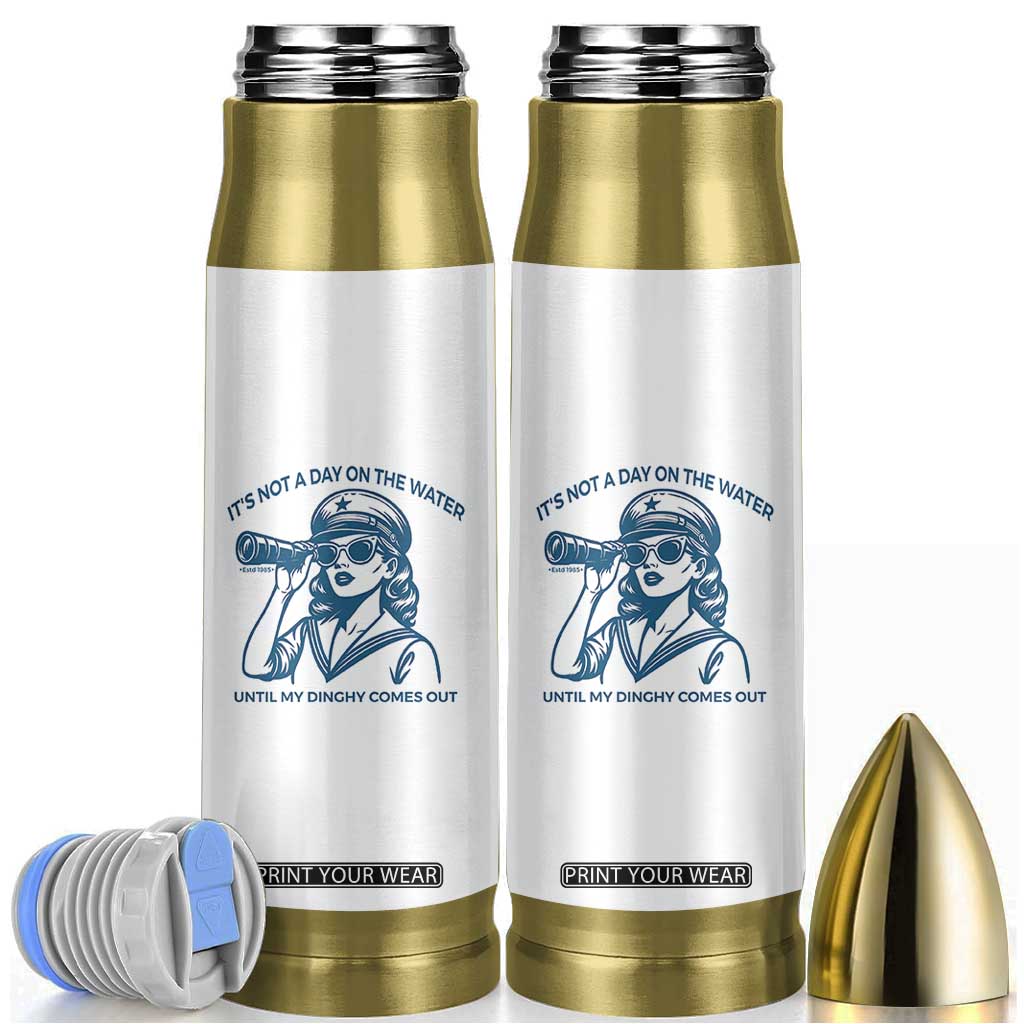 Funny Boat Captain Girl Bullet Tumbler It Is Not A Day On The Lake Until My Dinghy Comes Out TS14 White Print Your Wear