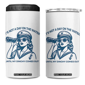 Funny Boat Captain Girl 4 in 1 Can Cooler Tumbler It Is Not A Day On The Lake Until My Dinghy Comes Out TS14 One Size: 16 oz White Print Your Wear