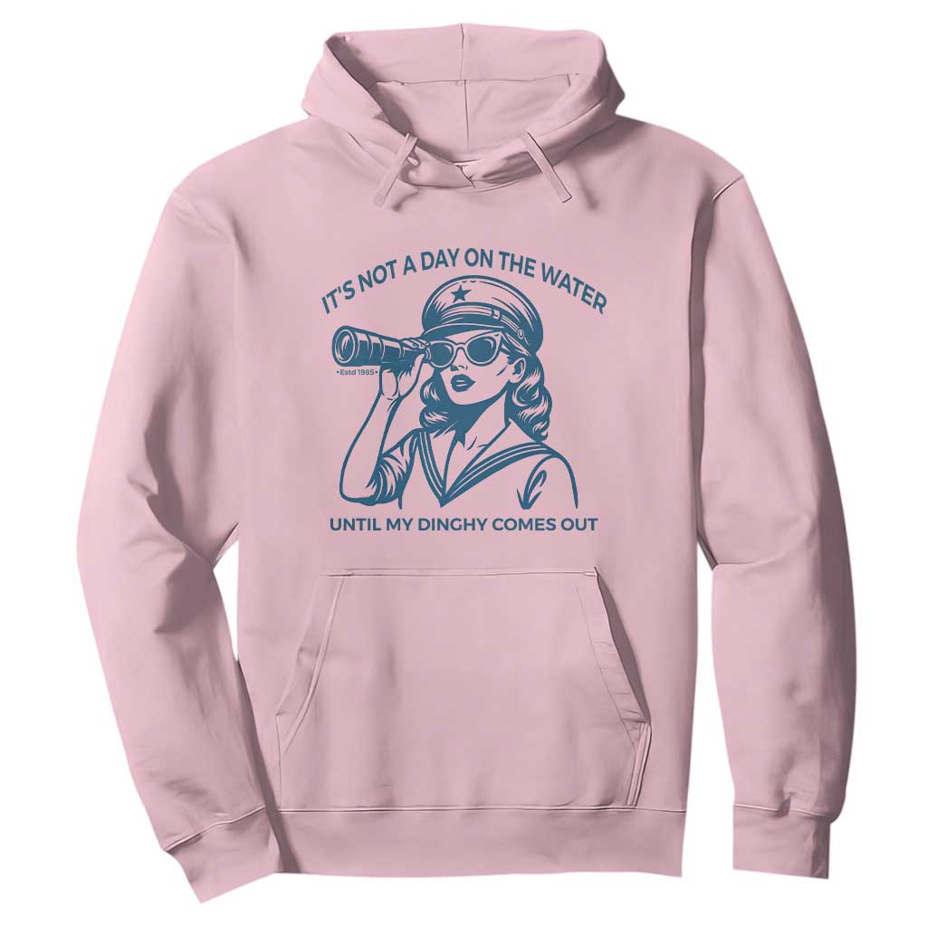 Funny Boat Captain Girl Hoodie It Is Not A Day On The Lake Until My Dinghy Comes Out TS14 Light Pink Print Your Wear