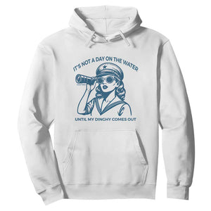 Funny Boat Captain Girl Hoodie It Is Not A Day On The Lake Until My Dinghy Comes Out TS14 White Print Your Wear