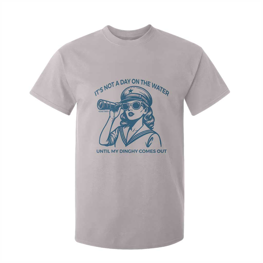 Funny Boat Captain Girl T Shirt For Kid It Is Not A Day On The Lake Until My Dinghy Comes Out TS14 Ice Gray Print Your Wear