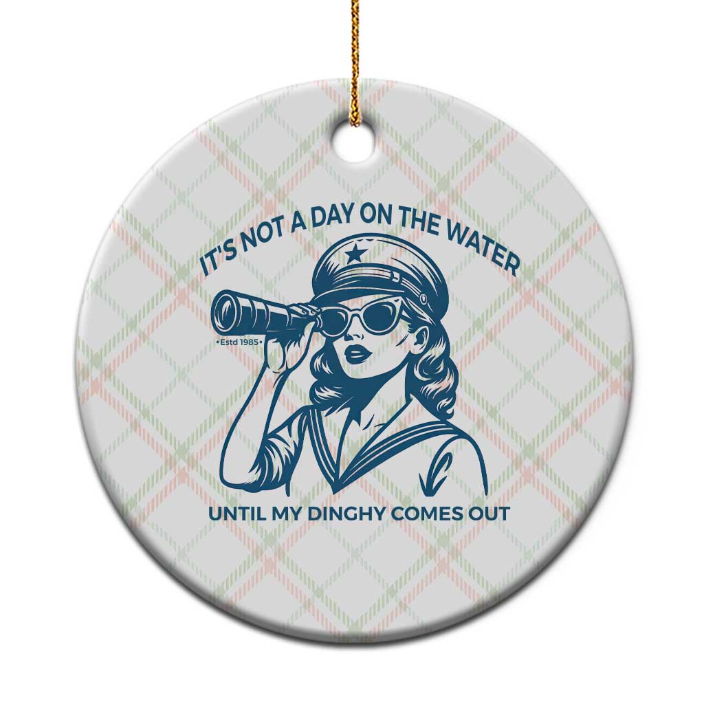Funny Boat Captain Girl Ceramic Ornament It Is Not A Day On The Lake Until My Dinghy Comes Out TS14 1pc Christmas Plaid Print Your Wear