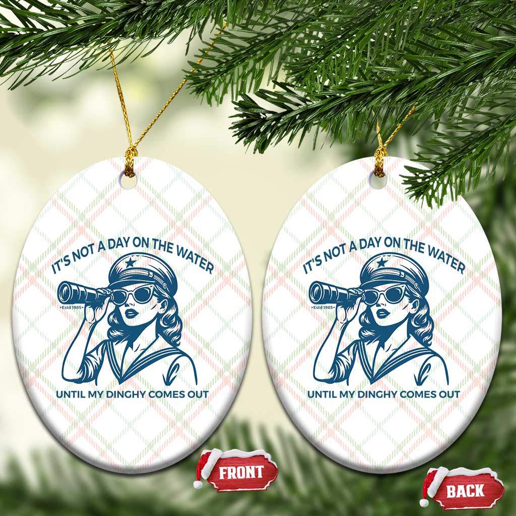 Funny Boat Captain Girl Ceramic Ornament It Is Not A Day On The Lake Until My Dinghy Comes Out TS14 Print Your Wear