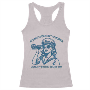 Funny Boat Captain Girl Racerback Tank Top It Is Not A Day On The Lake Until My Dinghy Comes Out TS14 Ice Gray Print Your Wear