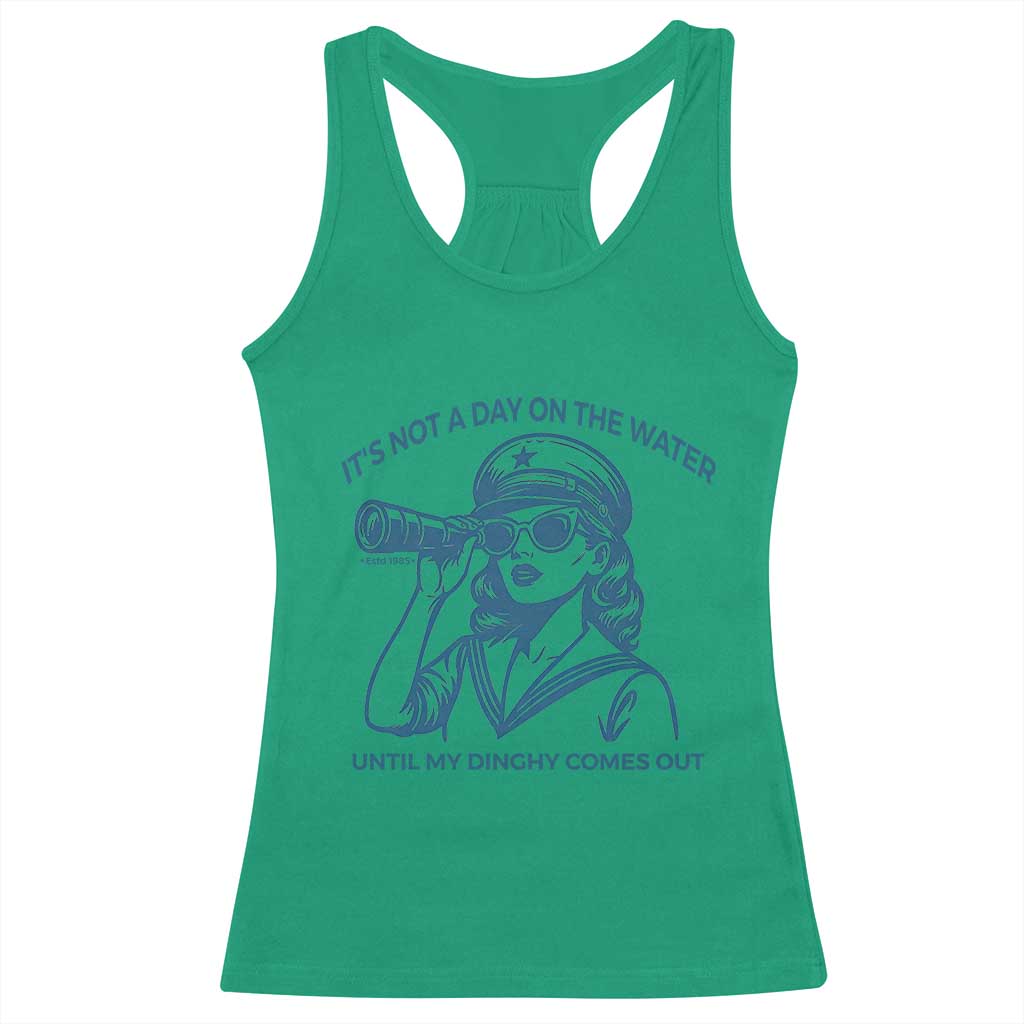 Funny Boat Captain Girl Racerback Tank Top It Is Not A Day On The Lake Until My Dinghy Comes Out TS14 Irish Green Print Your Wear