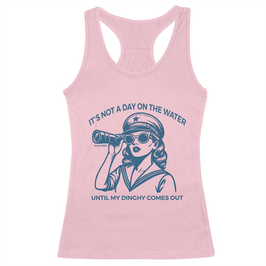 Funny Boat Captain Girl Racerback Tank Top It Is Not A Day On The Lake Until My Dinghy Comes Out TS14 Light Pink Print Your Wear