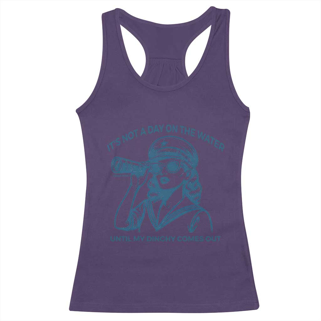 Funny Boat Captain Girl Racerback Tank Top It Is Not A Day On The Lake Until My Dinghy Comes Out TS14 Purple Print Your Wear