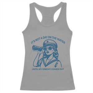 Funny Boat Captain Girl Racerback Tank Top It Is Not A Day On The Lake Until My Dinghy Comes Out TS14 Sport Gray Print Your Wear