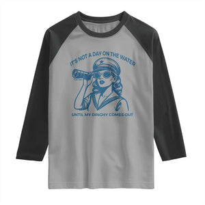 Funny Boat Captain Girl Raglan Shirt It Is Not A Day On The Lake Until My Dinghy Comes Out TS14 Sport Gray Black Print Your Wear