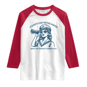 Funny Boat Captain Girl Raglan Shirt It Is Not A Day On The Lake Until My Dinghy Comes Out TS14 White Red Print Your Wear